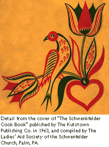 Detail from The Schwenkfelder Cook Book, compiled by The Ladies' Aid Society of the Scwenkfelder Church, Palm, PA.
