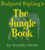 Rudyard
Kipling's The Jungle Book by Anabella Wewer