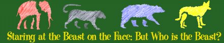 Staring at the beast on the
face: But who is the beast?